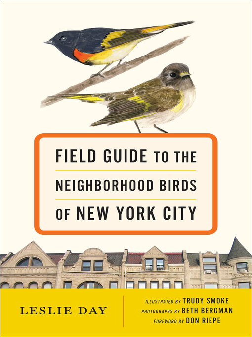 Title details for Field Guide to the Neighborhood Birds of New York City by Leslie Day - Available